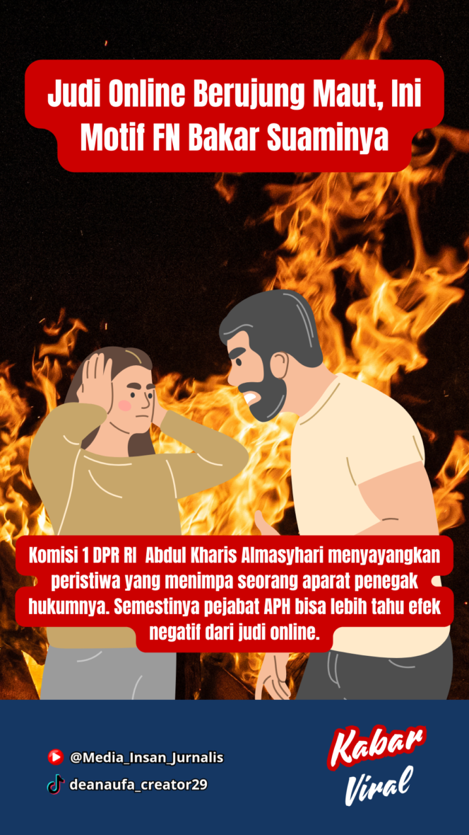
 Miris, FN Bakar Suaminya Diduga Korban Main Judi Online